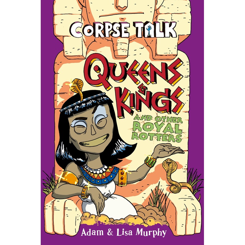 Corpse Talk: Queens and Kings and other Royal Rotters