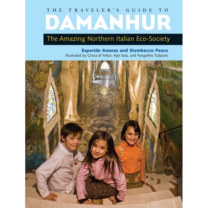 The Traveler’s Guide to Damanhur