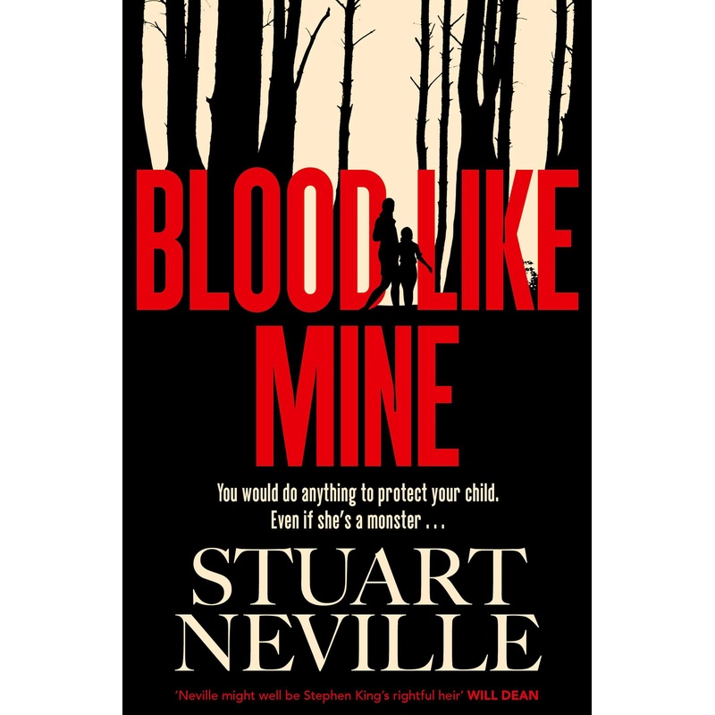 Blood Like Mine The book everyone is devouring. ‘Neville might well be Stephen King’s rightful heir’ (Will Dean)