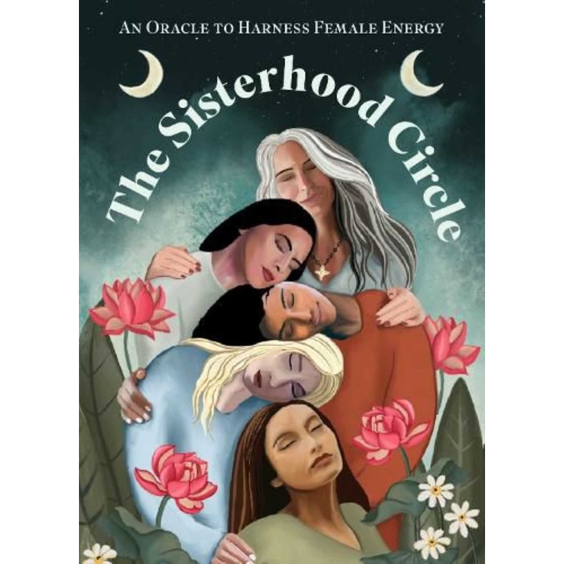 Sisterhood Circle, The An Oracle to Harness Female Energy
