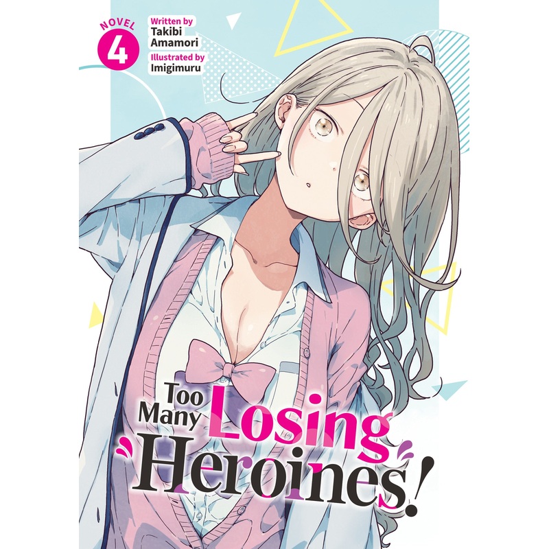 Too Many Losing Heroines! (Light Novel) Vol. 4