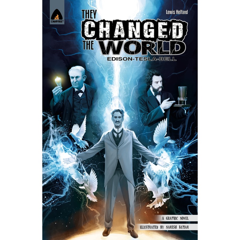 They Changed the World: Bell, Edison and Tesla