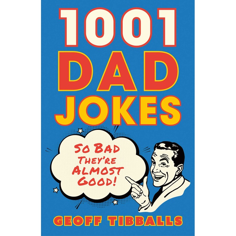 1001 Dad Jokes So bad they’re almost good!