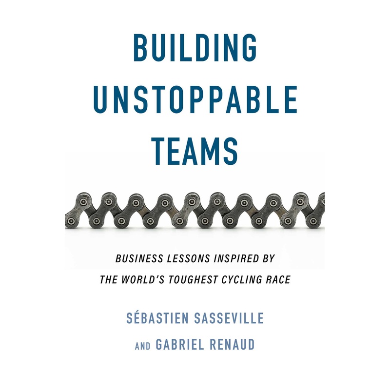 Building Unstoppable Teams Business Lessons Inspired by the World’s Toughest Cycling Race
