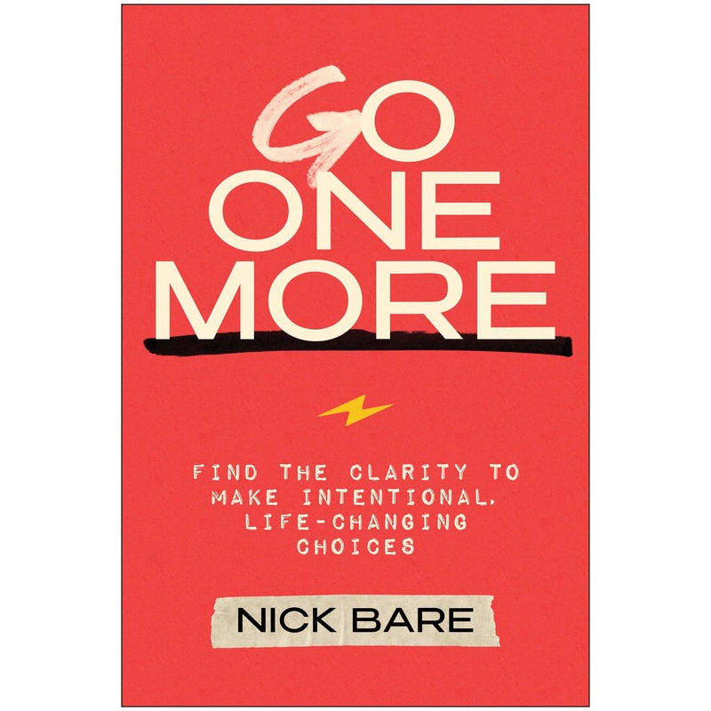 Go One More Find the Clarity to Make Intentional, Life-Changing Choices