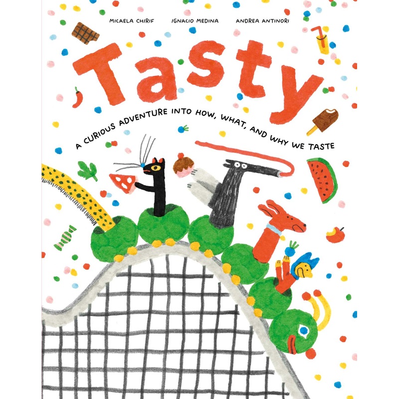 Tasty A Curious Adventure into How, What, and Why We Taste