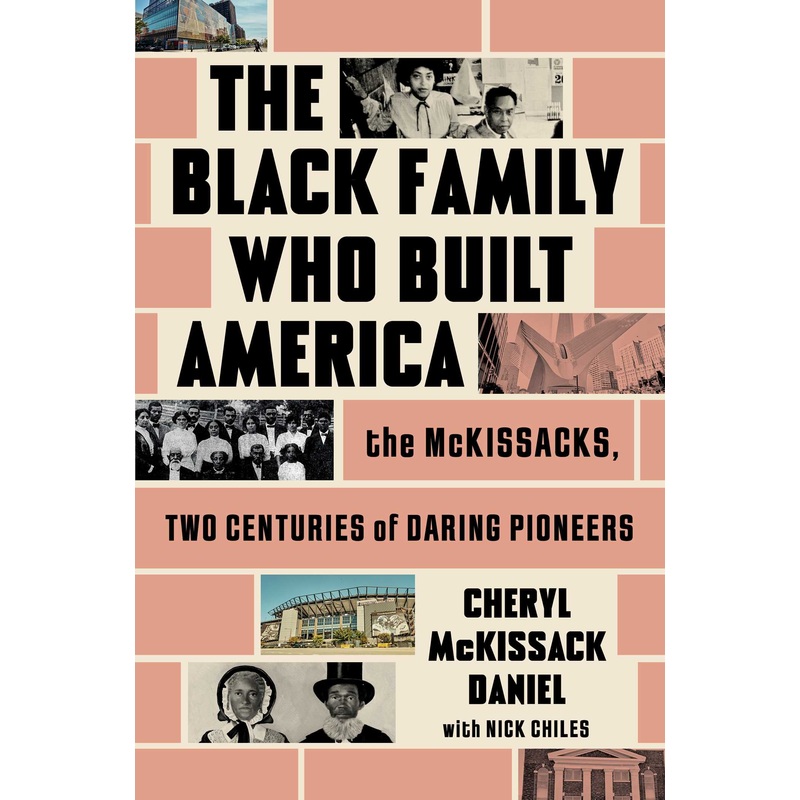 The Black Family Who Built America The McKissacks, Two Centuries of Daring Pioneers