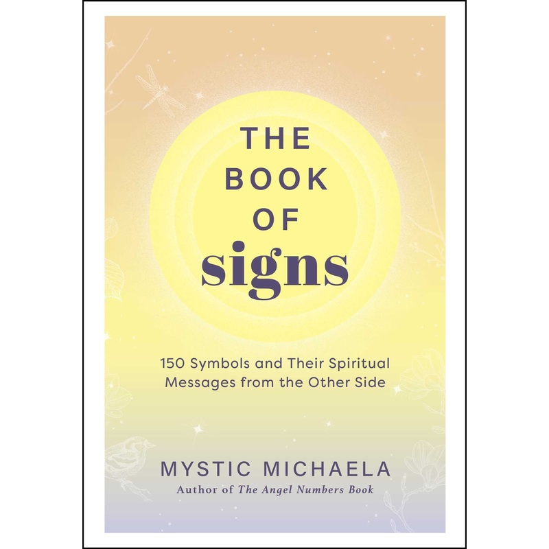 The Book of Signs 150 Symbols and Their Spiritual Messages from the Other Side