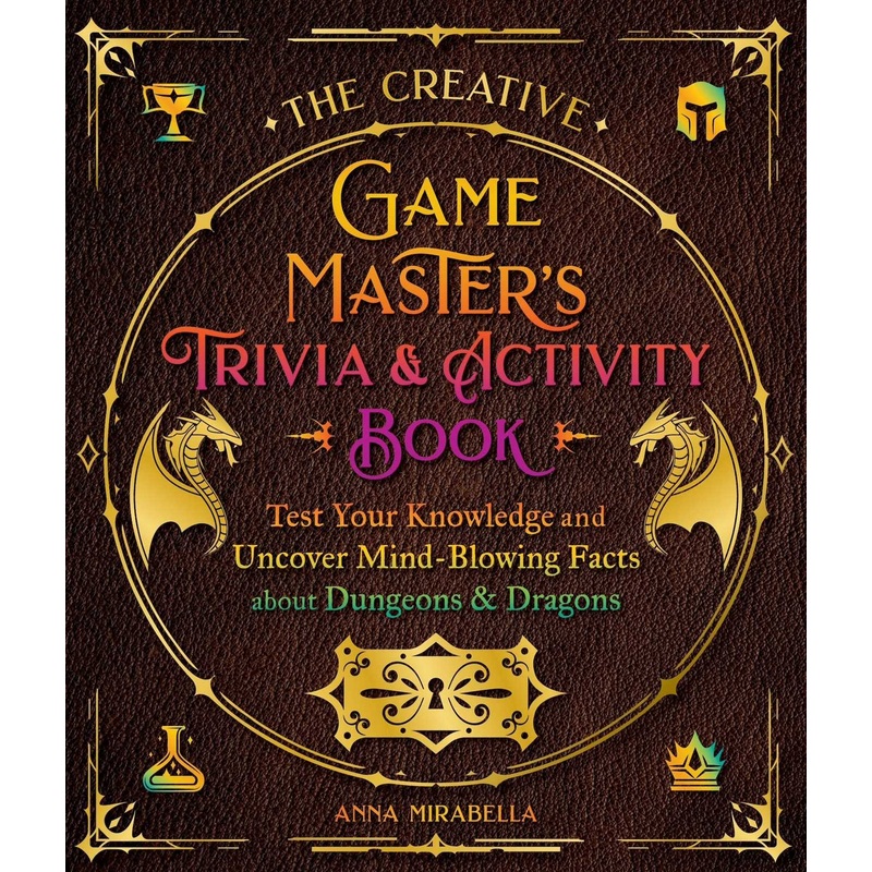 The Creative Game Master’s Trivia & Activity Book Test Your Knowledge and Uncover Mind-Blowing Facts about Dungeons & Dragons