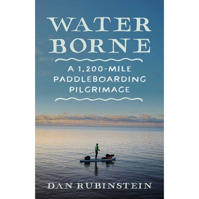 Water Borne A 1,200-Mile Paddleboarding Pilgrimage