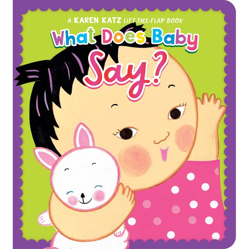 What Does Baby Say? A Karen Katz Lift-the-Flap Book