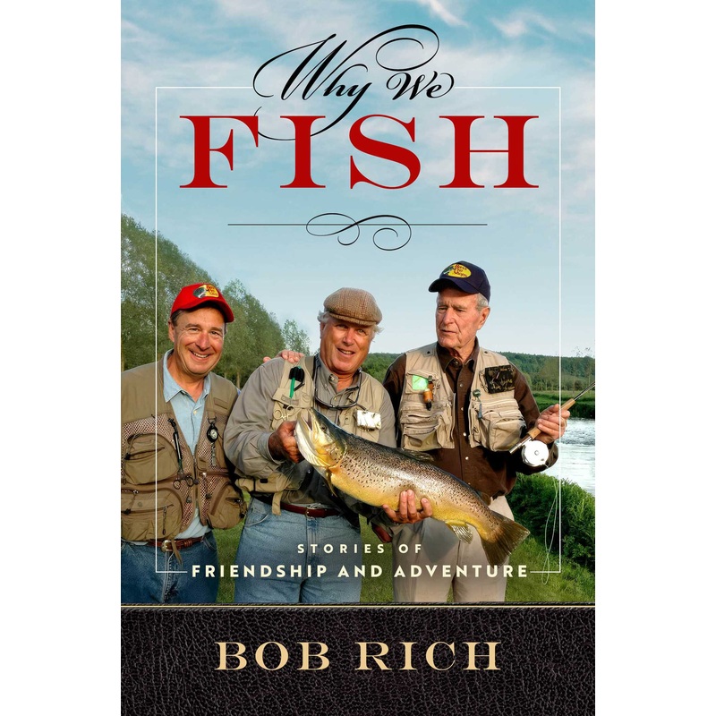 Why We Fish Stories of Friendship and Adventure