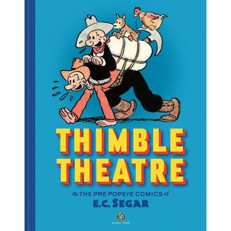 Thimble Theatre & The Pre Popeye Comics Of E C  Segar Revised And Expanded  | Hardcover