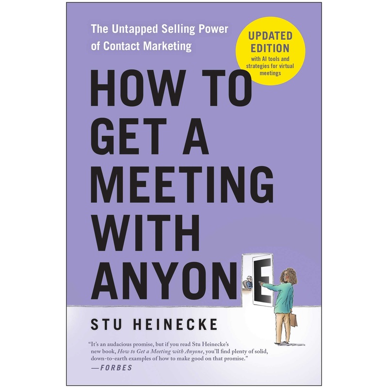 How to Get a Meeting with Anyone, Updated Edition The Untapped Selling Power of Contact Marketing