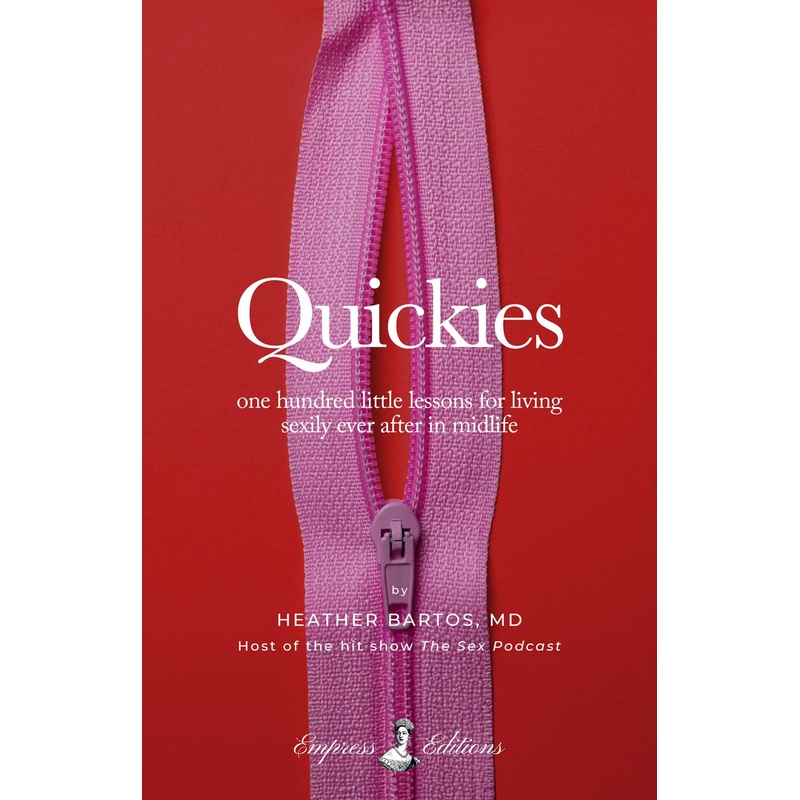 Quickies One Hundred Little Lessons for Living Sexily Ever After in Midlife