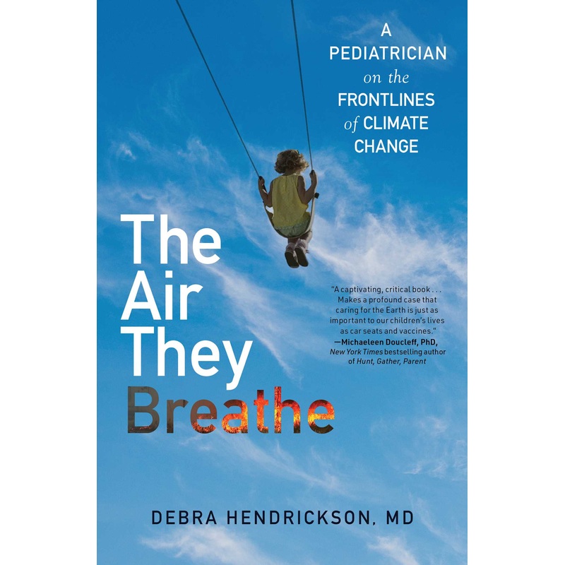 The Air They Breathe A Pediatrician on the Frontlines of Climate Change