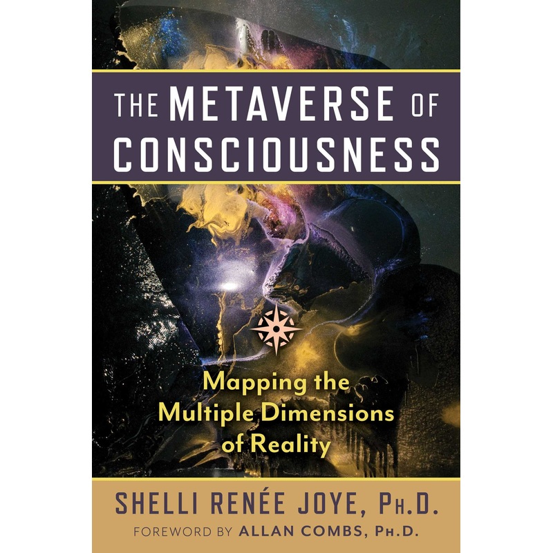 The Metaverse of Consciousness Mapping the Multiple Dimensions of Reality