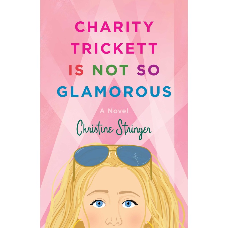 Charity Trickett Is Not So Glamorous A Novel
