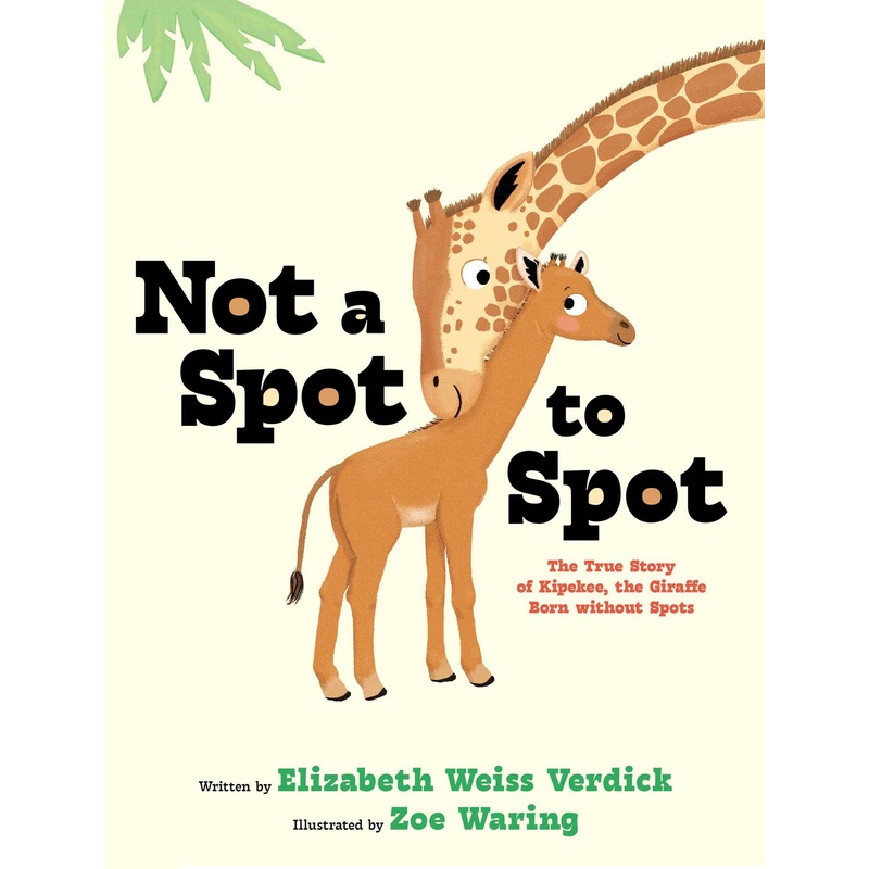 Not a Spot to Spot The True Story of Kipekee, the Giraffe Born without Spots