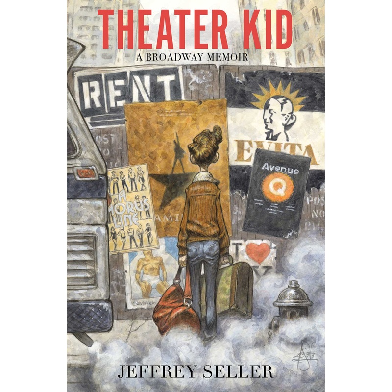 Theater Kid A Broadway Memoir