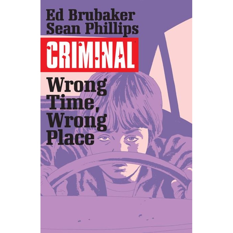 Criminal  | TPB Vol 07 Wrong Time Wrong Place