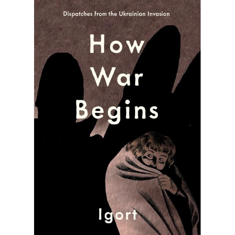 How War Begins  | Hardcover Dispatches From The Ukrainian Invasion