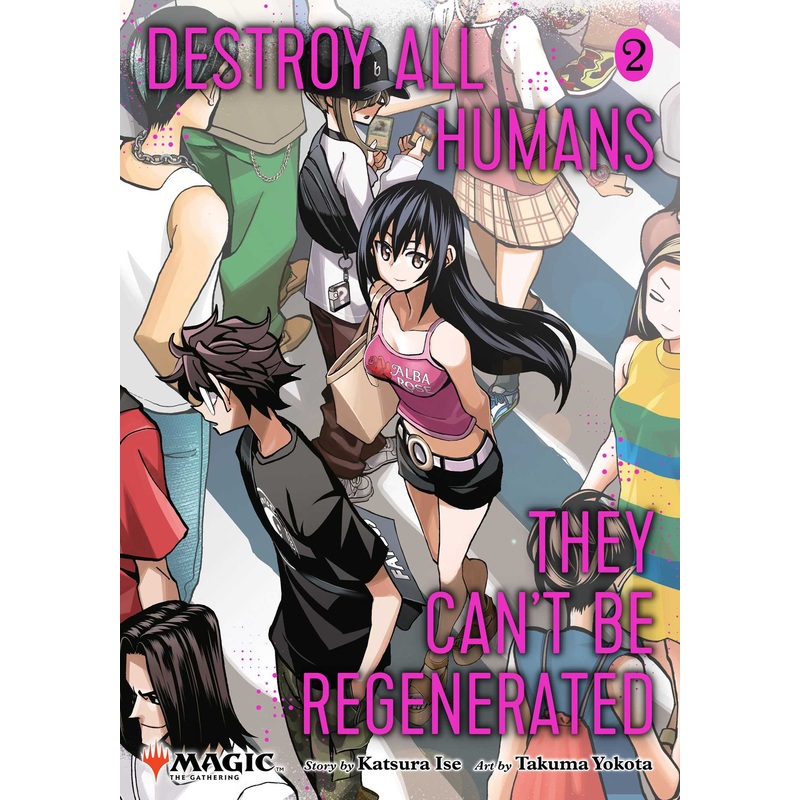 Destroy All Humans. They Can’t Be Regenerated. A Magic: The Gathering Manga, Vol. 2 Limited edition Magic: The Gathering card included in first printing!