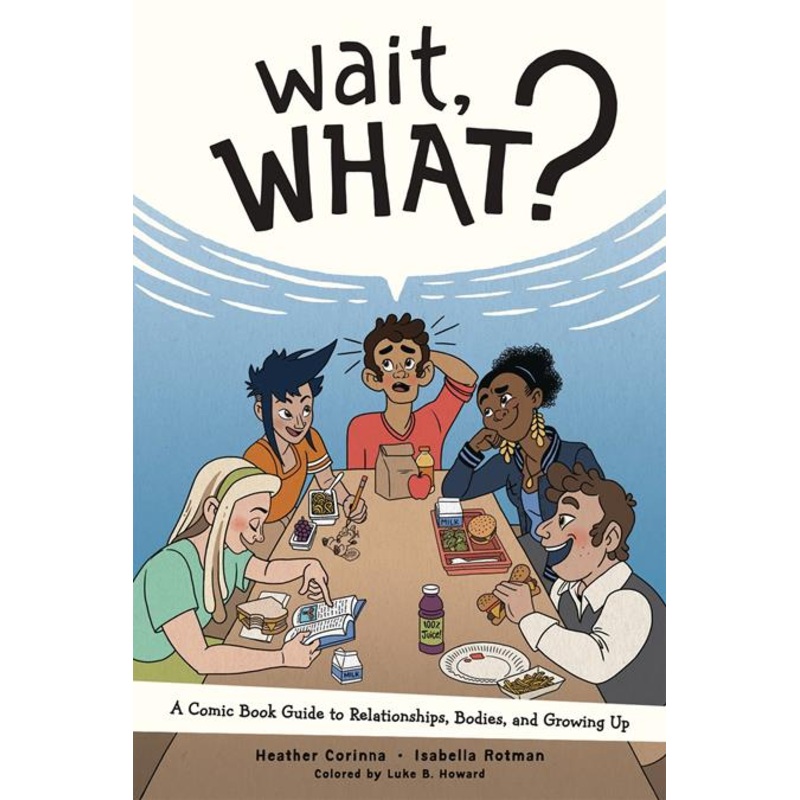 Wait What  | TPB A Comic Book Guide To Relationships Bodies And Growing Up (new Printing)