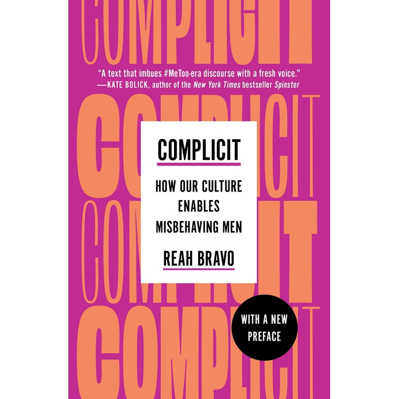Complicit How Our Culture Enables Misbehaving Men