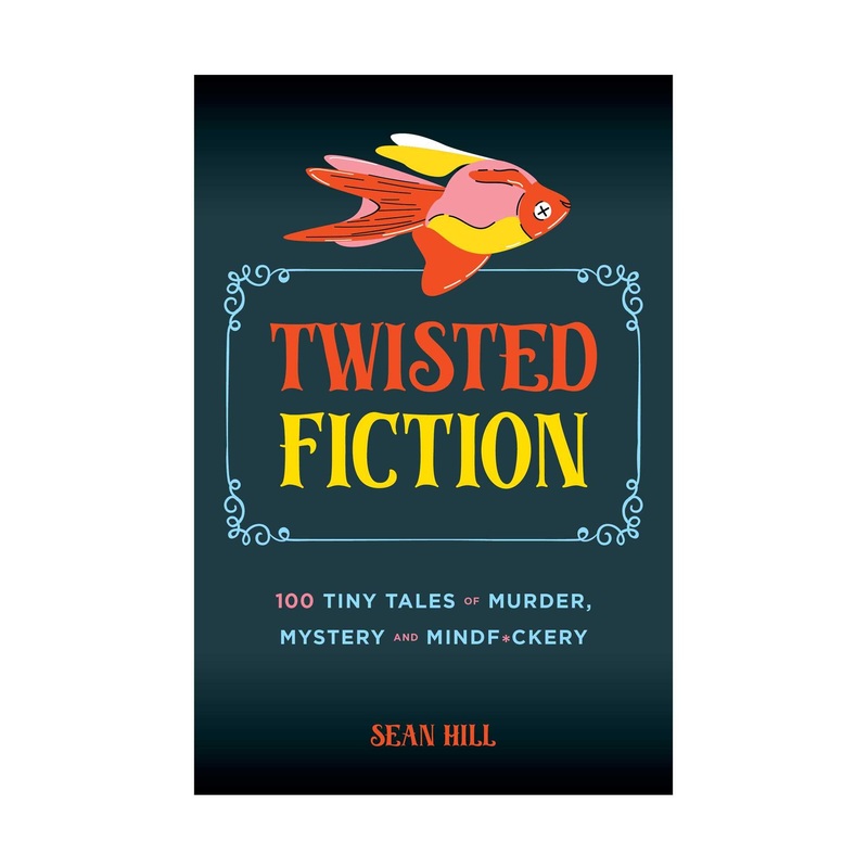 Twisted Fiction 100 Tiny Tales of Murder, Mystery, and Mindf*ckery