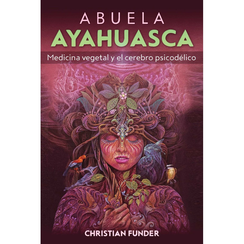 Abuela Ayahuasca Medicina vegetal y el cerebro psicodlico