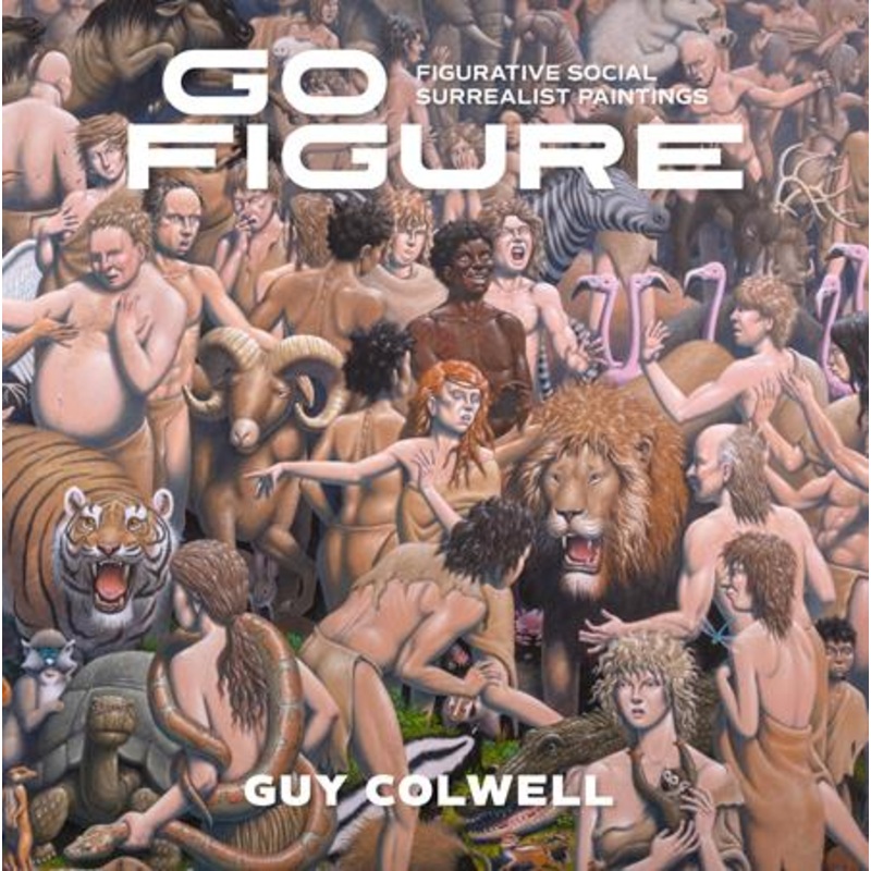 Go Figure Figurative Social Surrealist Paintings  | Hardcover