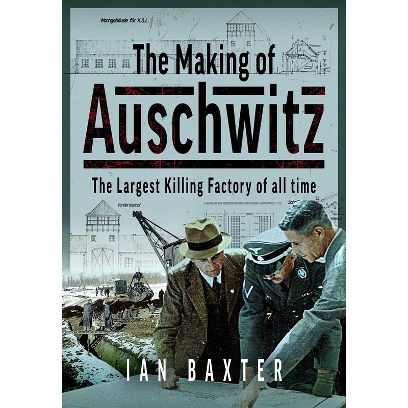 The Making of Auschwitz The Largest Killing Factory of all time