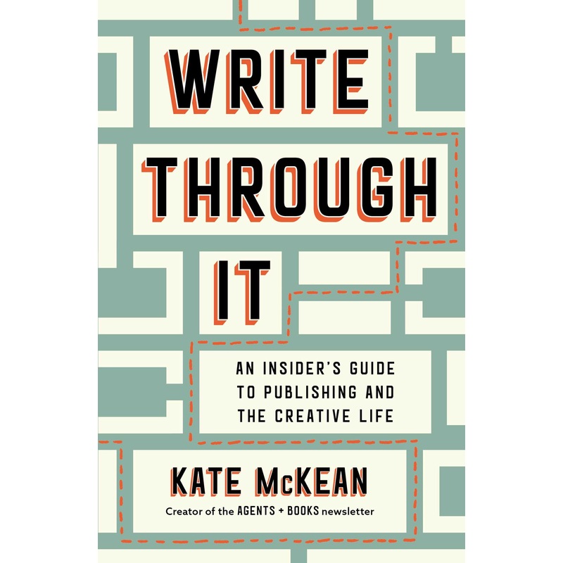 Write Through It An Insider’s Guide to Publishing and the Creative Life