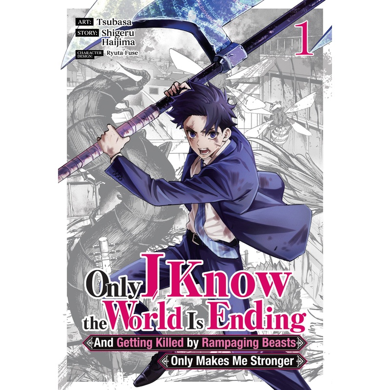 Only I Know the World Is Ending and Getting Killed by Rampaging Beasts Only Makes Me Stronger (Manga) Vol. 1