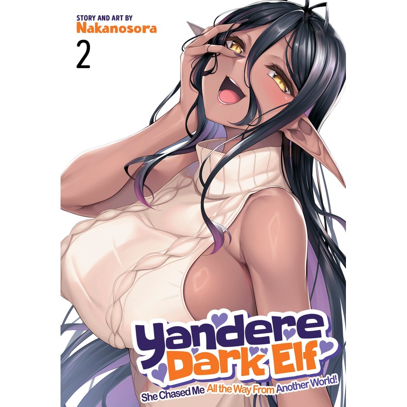 Yandere Dark Elf: She Chased Me All the Way From Another World! Vol. 2