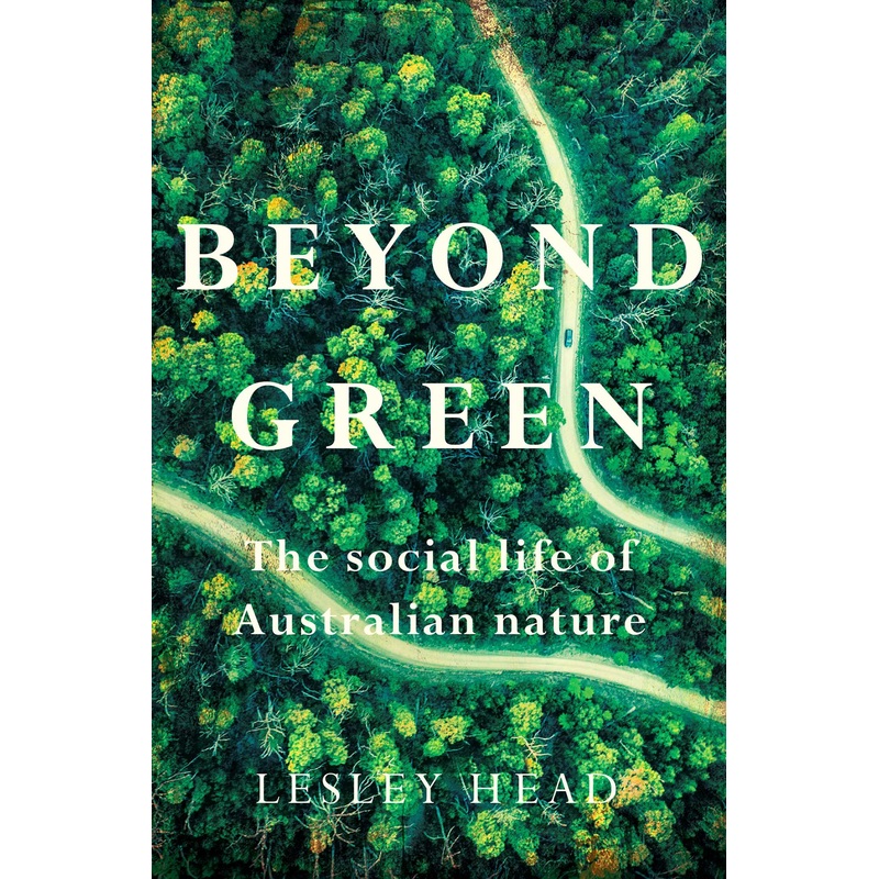 Beyond Green The Social Life of Australian Nature