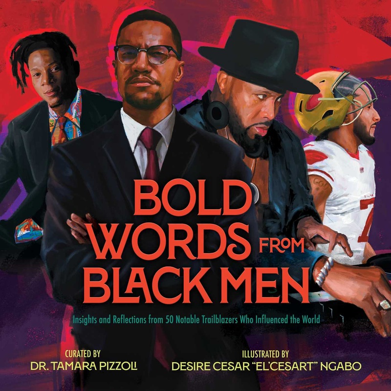 Bold Words from Black Men Insights and Reflections from 50 Notable Trailblazers Who Influenced the World