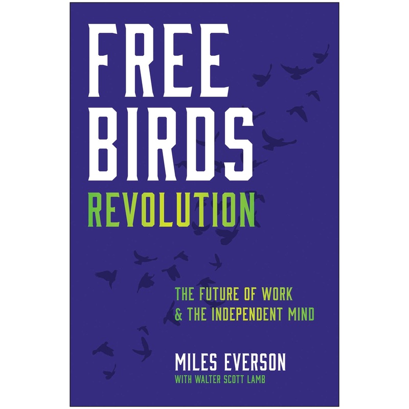 Free Birds Revolution  The Future of Work and the Independent Mind