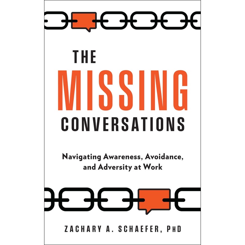 The Missing Conversations Navigating Awareness, Avoidance, and Adversity at Work