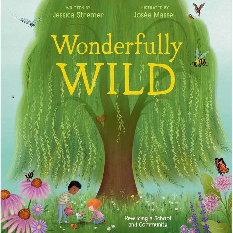 Wonderfully Wild Rewilding a School and Community