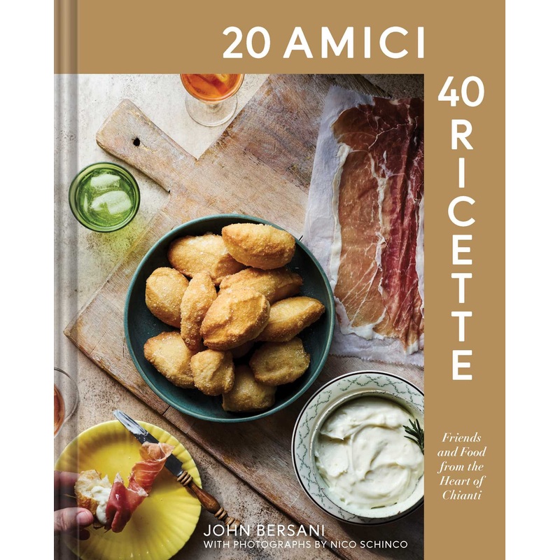 20 Amici  40 Ricette (20 Friends  40 Recipes) Friends and Food from the Heart of Chianti