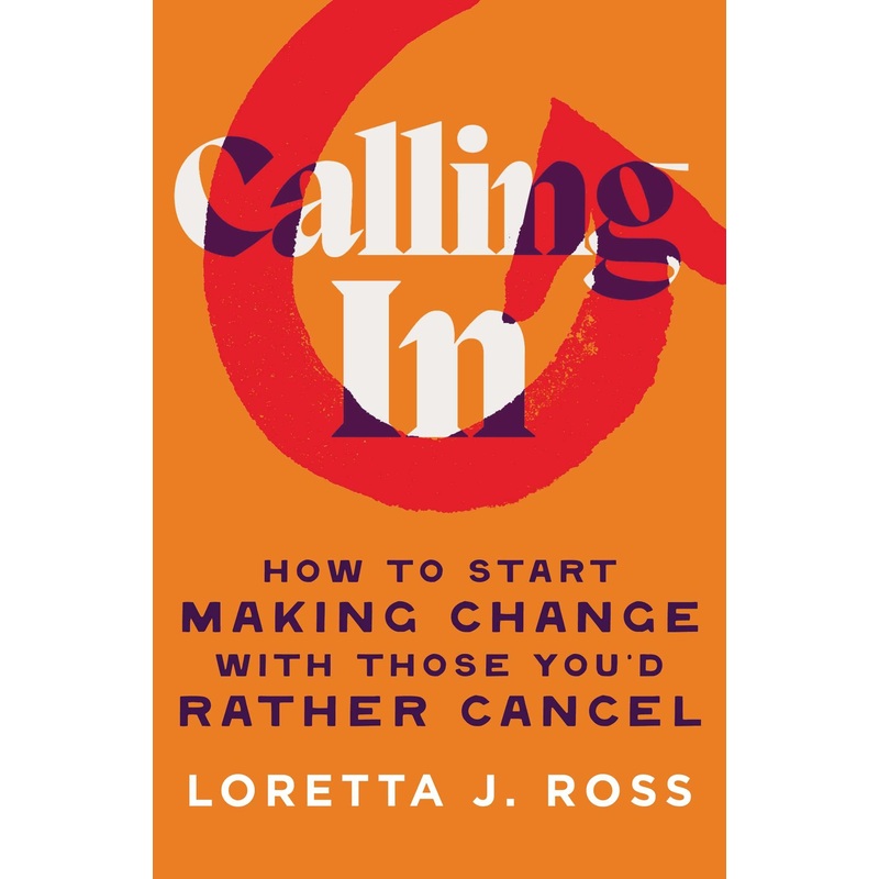 Calling In How to Start Making Change with Those You’d Rather Cancel