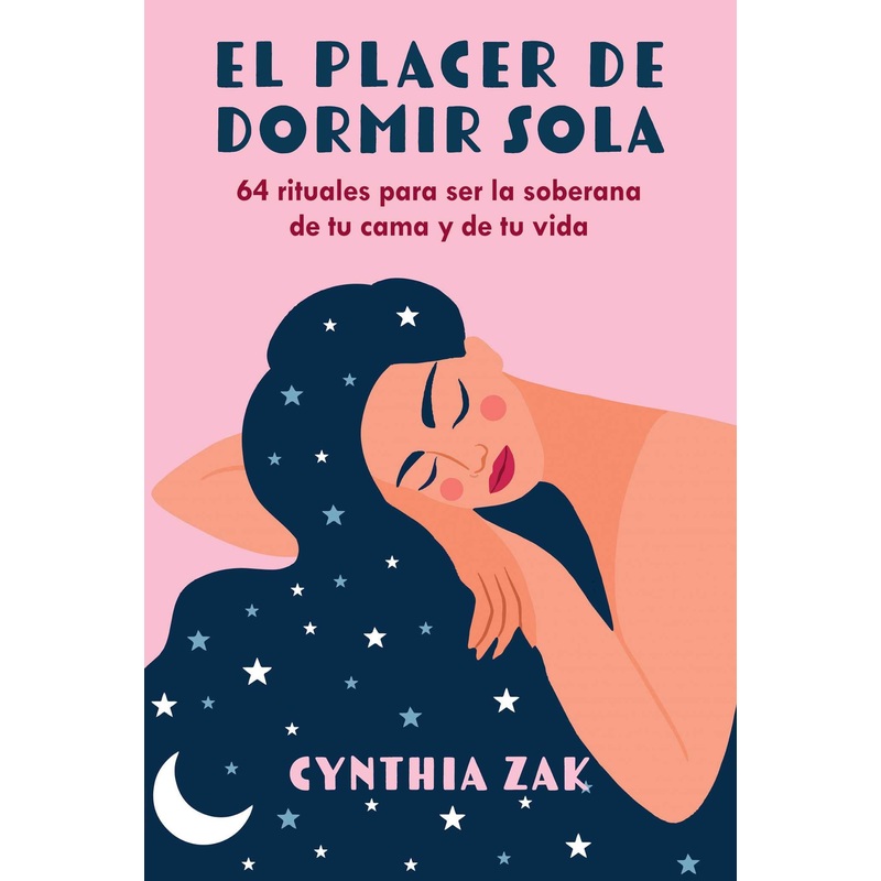El placer de dormir sola 64 rituales para ser la soberana de tu cama y de tu vida