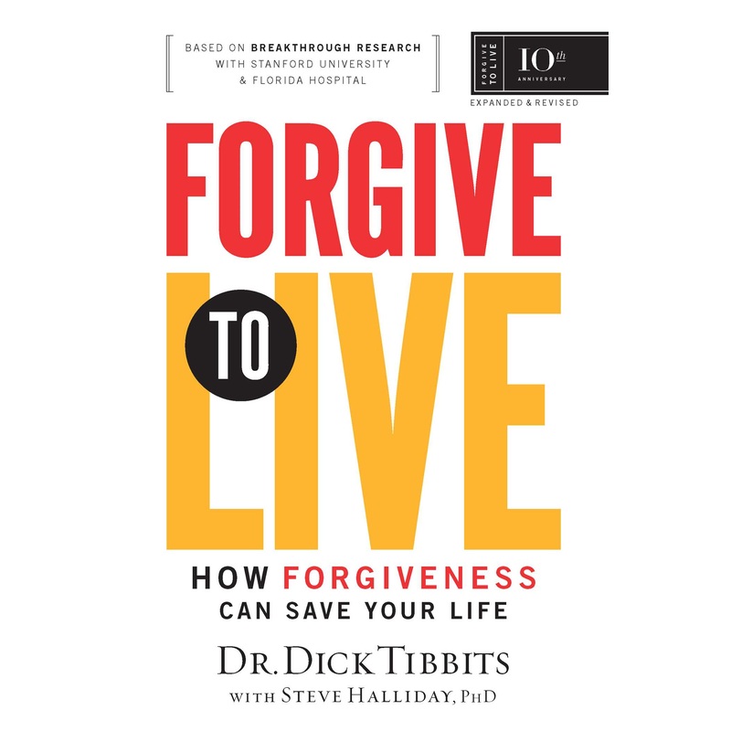 Forgive to Live How Forgiveness Can Save Your Life