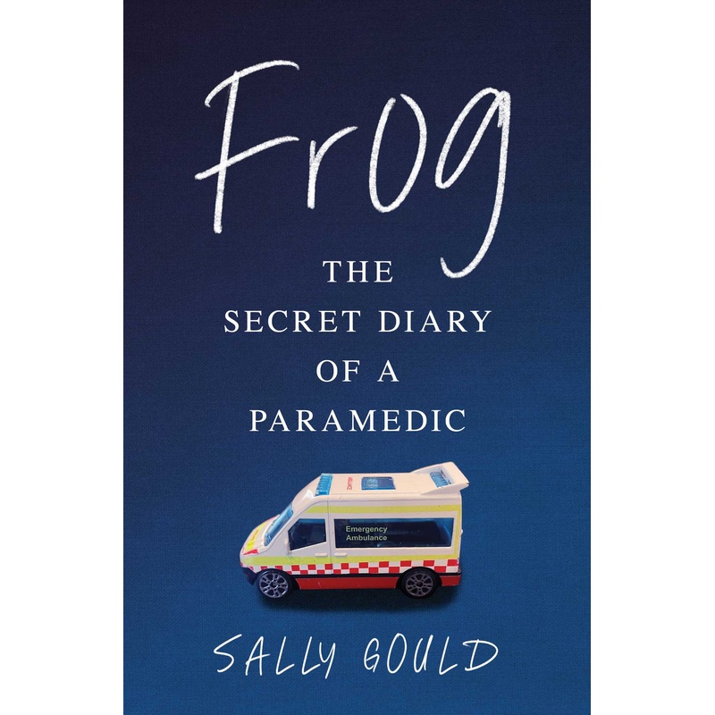 Frog The secret diary of a paramedic