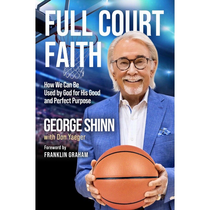 Full Court Faith How We Can Be Used by God for His Good and Perfect Purpose