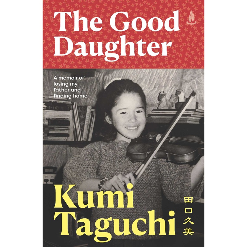 The Good Daughter A memoir of losing my father and finding home