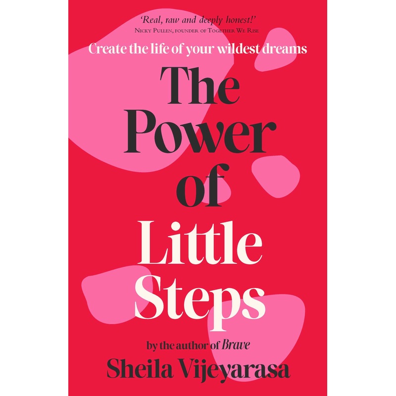 The Power of Little Steps Create the life of your wildest dreams