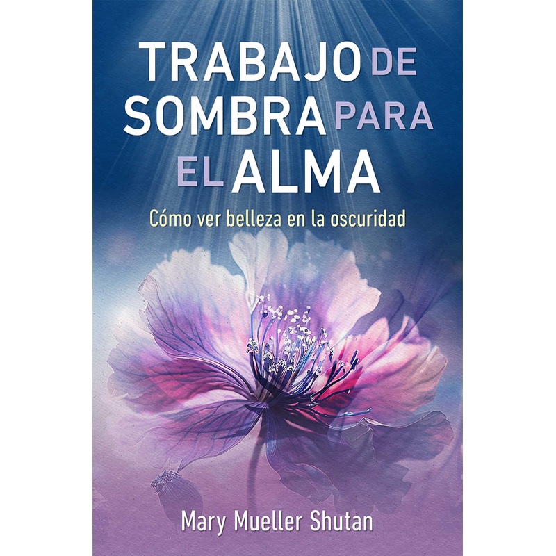 Trabajo de sombra para el alma Cmo ver belleza en la oscuridad